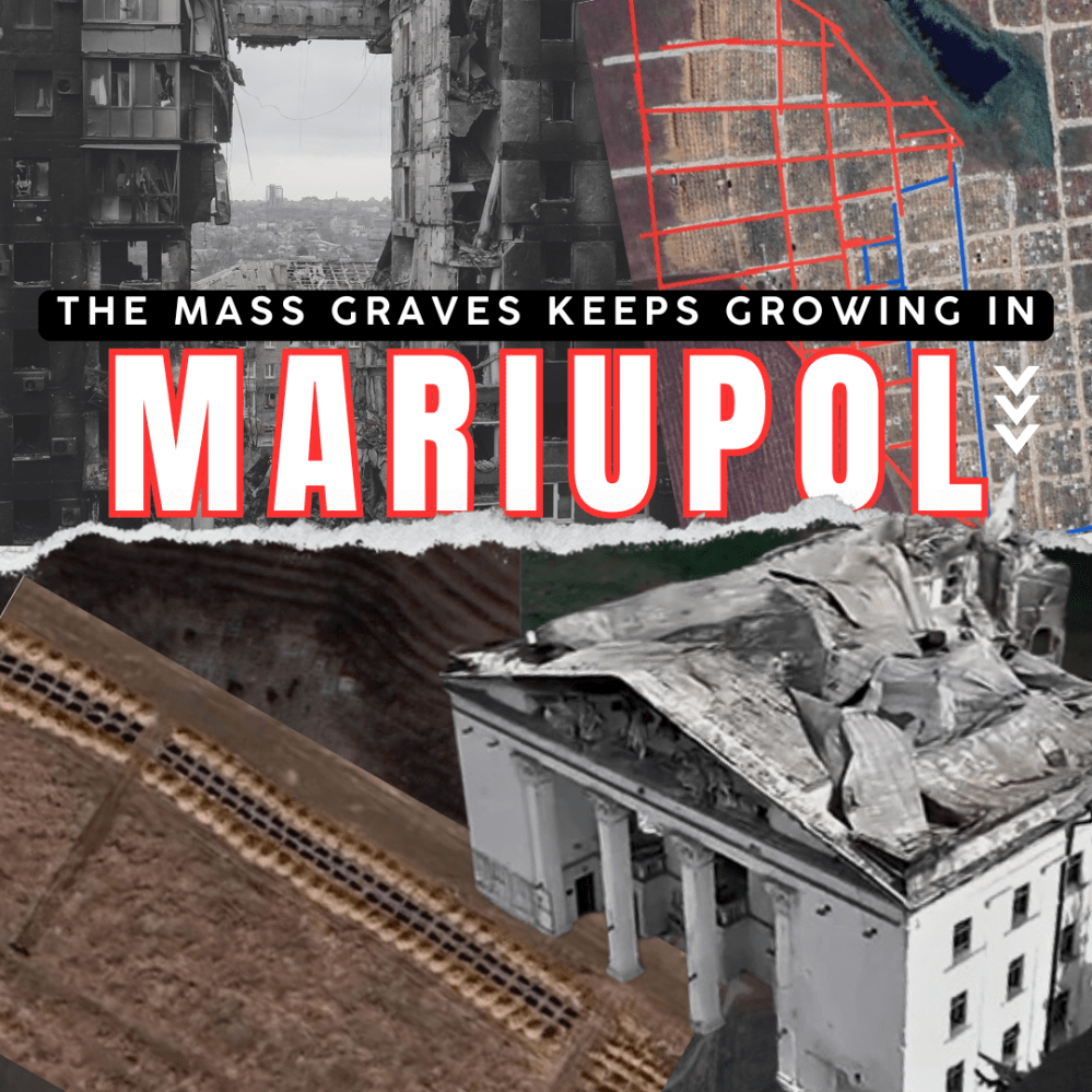 The Ever-Growing Mass Graves In Mariupol That Russia Doesn’t Want You to See